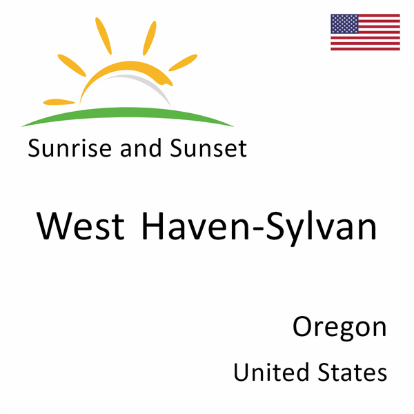 Sunrise and sunset times for West Haven-Sylvan, Oregon, United States