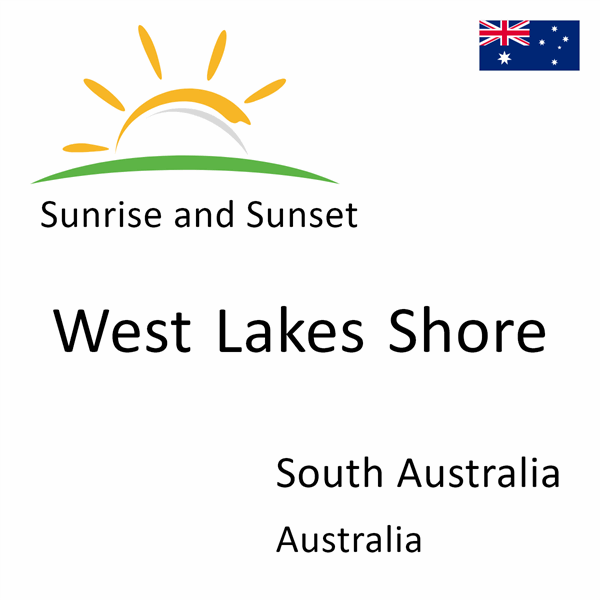Sunrise and sunset times for West Lakes Shore, South Australia, Australia