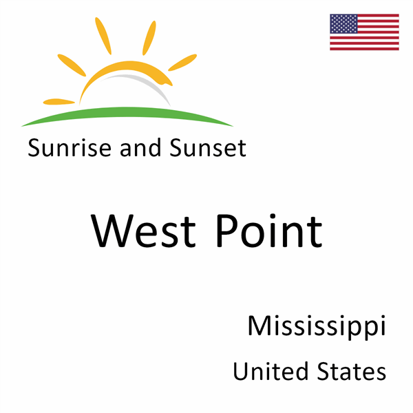 Sunrise and sunset times for West Point, Mississippi, United States