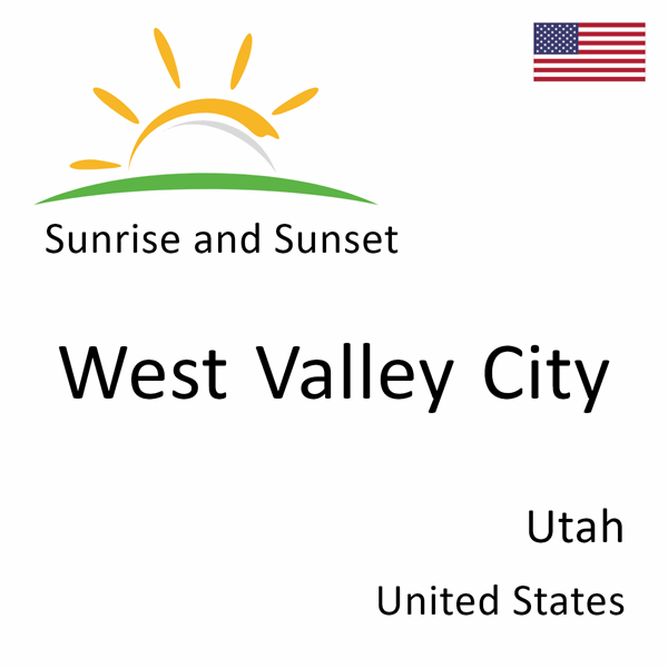 Sunrise and sunset times for West Valley City, Utah, United States