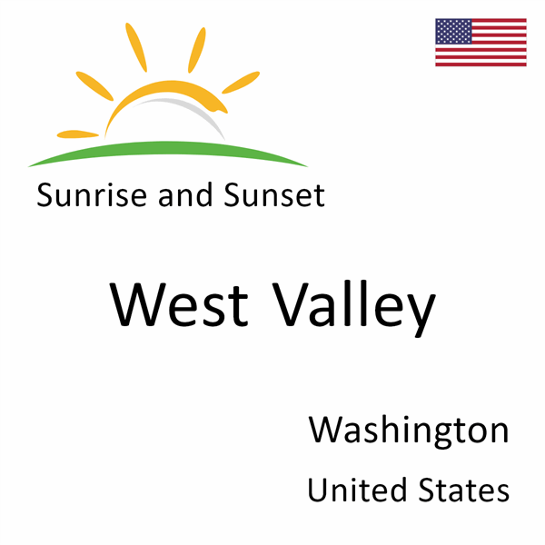 Sunrise and sunset times for West Valley, Washington, United States