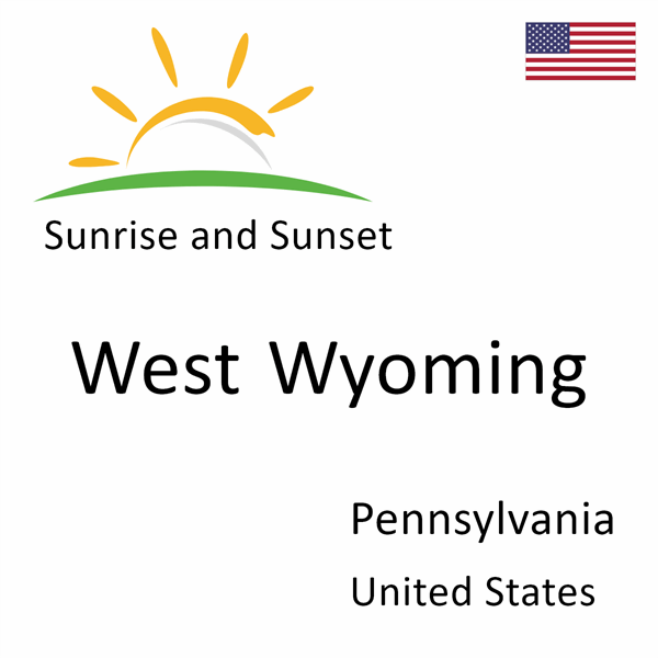 Sunrise and sunset times for West Wyoming, Pennsylvania, United States