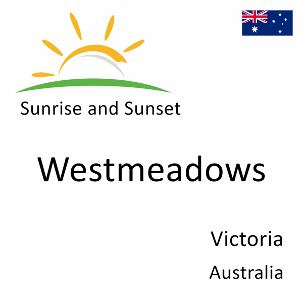Sunrise and sunset times for Westmeadows, Victoria, Australia