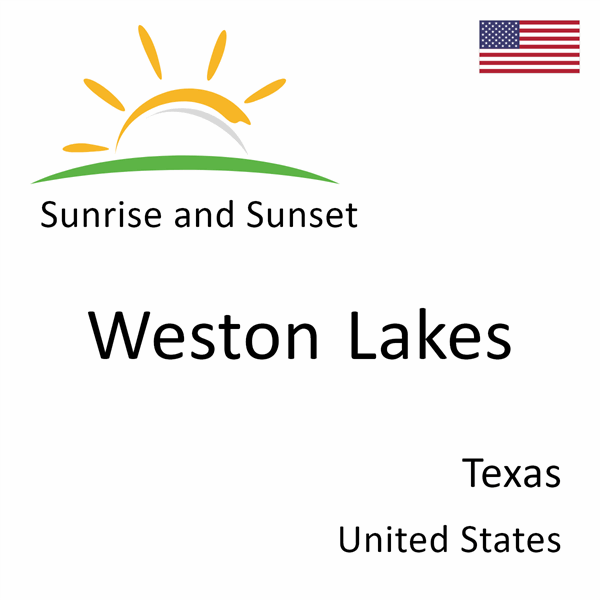 Sunrise and sunset times for Weston Lakes, Texas, United States