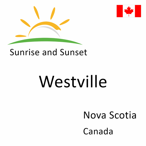 Sunrise and sunset times for Westville, Nova Scotia, Canada