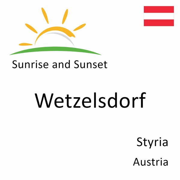 Sunrise and sunset times for Wetzelsdorf, Styria, Austria