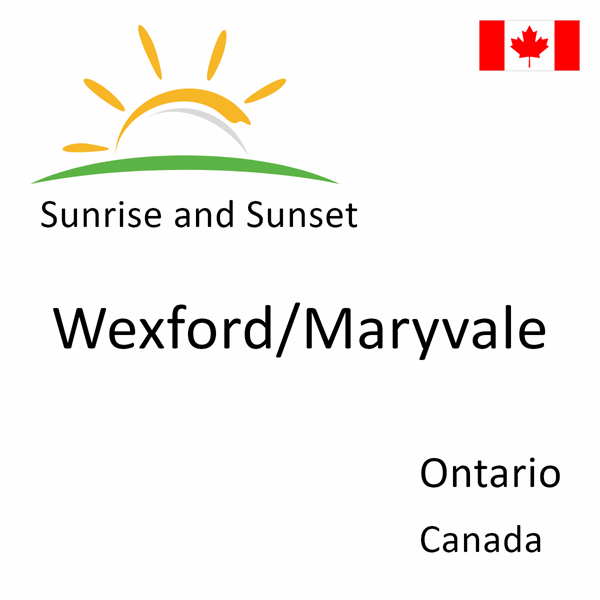 Sunrise and sunset times for Wexford/Maryvale, Ontario, Canada