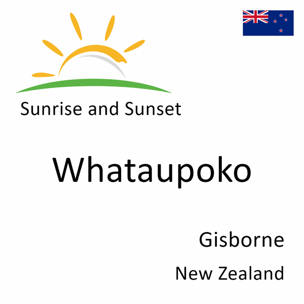 Sunrise and sunset times for Whataupoko, Gisborne, New Zealand
