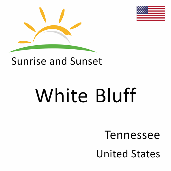 Sunrise and sunset times for White Bluff, Tennessee, United States