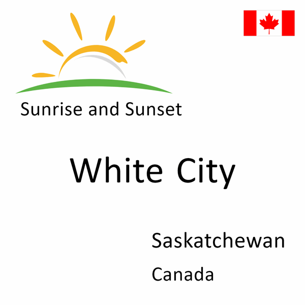 Sunrise and sunset times for White City, Saskatchewan, Canada