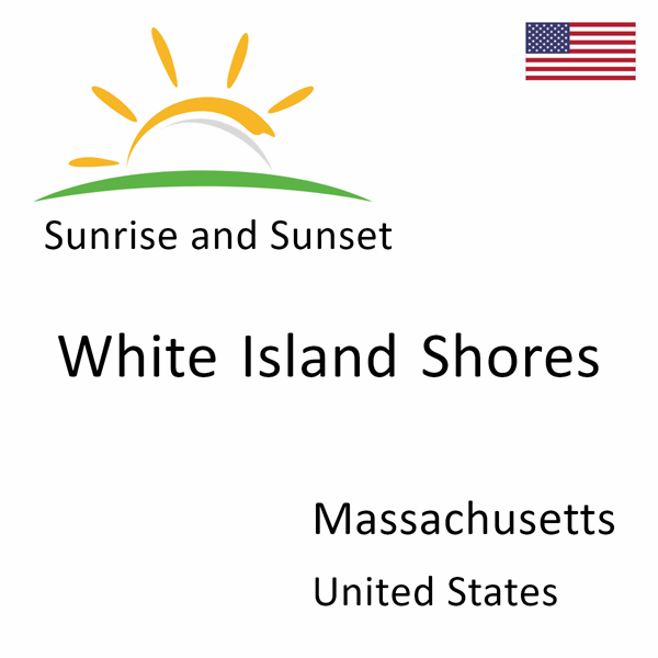 Sunrise and sunset times for White Island Shores, Massachusetts, United States