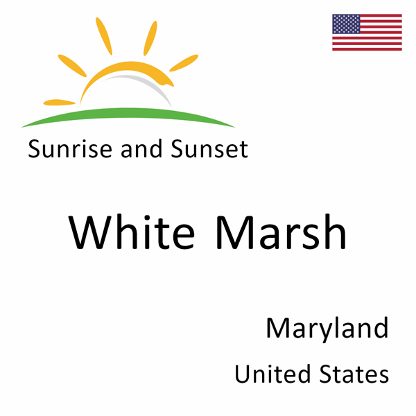 Sunrise and sunset times for White Marsh, Maryland, United States