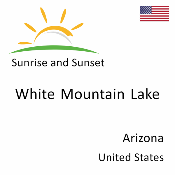 Sunrise and sunset times for White Mountain Lake, Arizona, United States