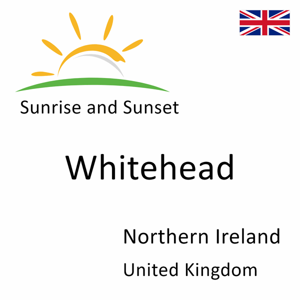 Sunrise and sunset times for Whitehead, Northern Ireland, United Kingdom