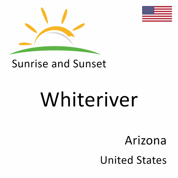 Sunrise and sunset times for Whiteriver, Arizona, United States