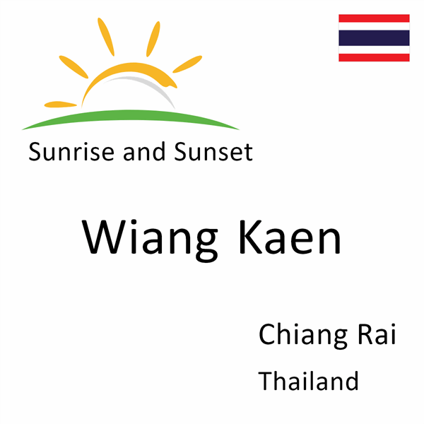 Sunrise and sunset times for Wiang Kaen, Chiang Rai, Thailand