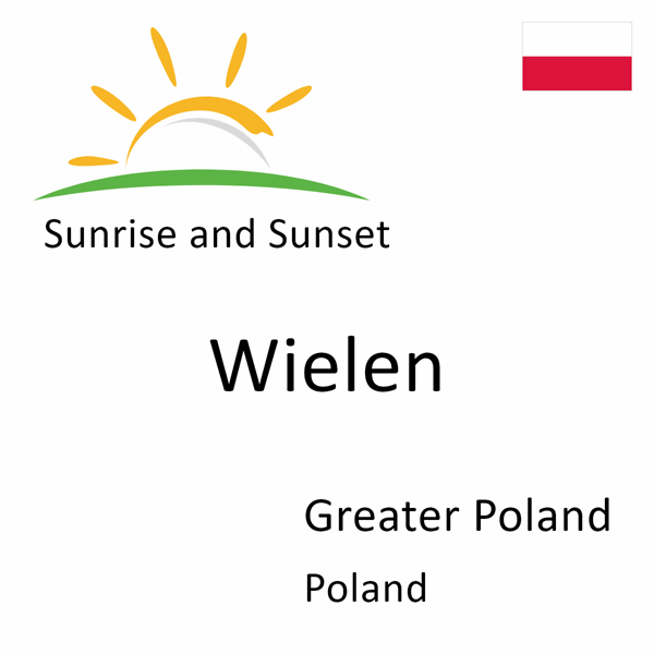 Sunrise and sunset times for Wielen, Greater Poland, Poland