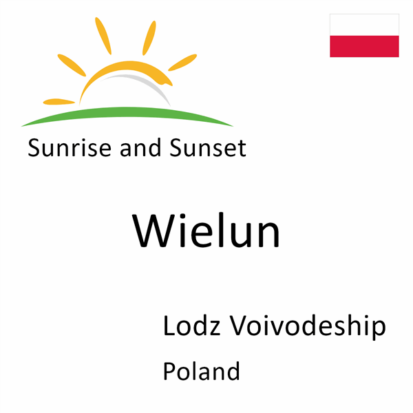 Sunrise and sunset times for Wielun, Lodz Voivodeship, Poland