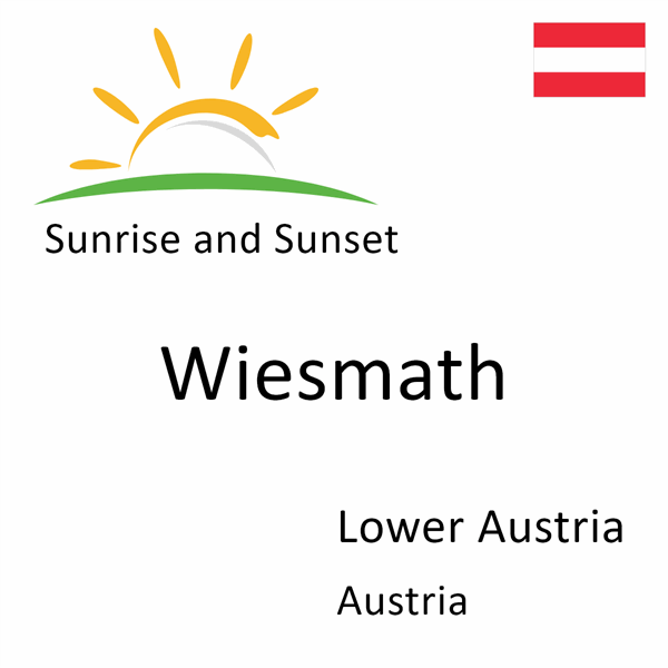 Sunrise and sunset times for Wiesmath, Lower Austria, Austria