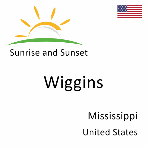 Sunrise and sunset times for Wiggins, Mississippi, United States