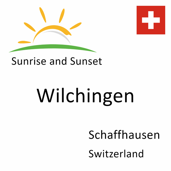 Sunrise and sunset times for Wilchingen, Schaffhausen, Switzerland