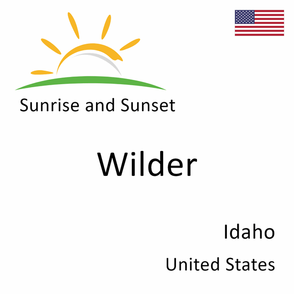 Sunrise and sunset times for Wilder, Idaho, United States