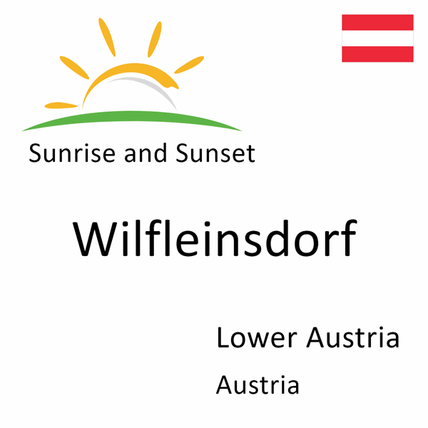 Sunrise and sunset times for Wilfleinsdorf, Lower Austria, Austria