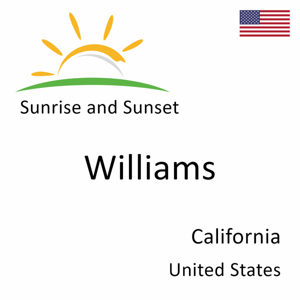 Sunrise and sunset times for Williams, California, United States