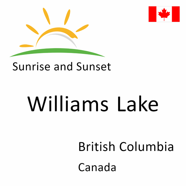 Sunrise and sunset times for Williams Lake, British Columbia, Canada