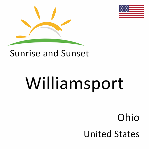 Sunrise and sunset times for Williamsport, Ohio, United States