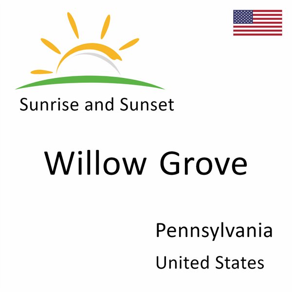 Sunrise and sunset times for Willow Grove, Pennsylvania, United States