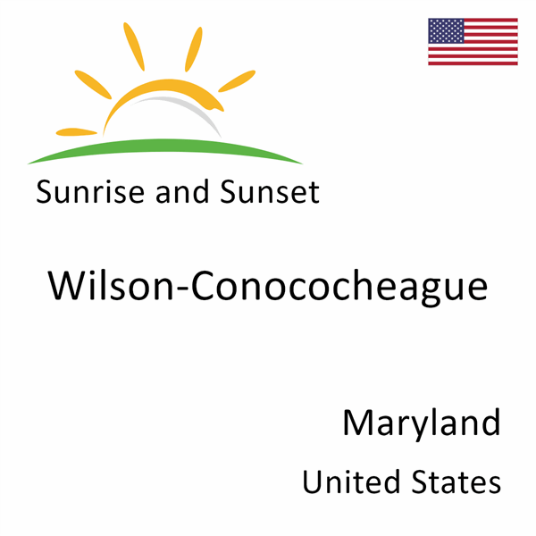 Sunrise and sunset times for Wilson-Conococheague, Maryland, United States