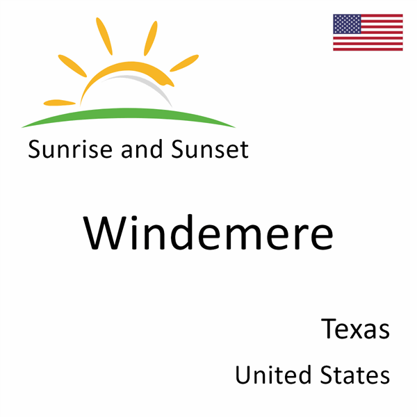 Sunrise and sunset times for Windemere, Texas, United States