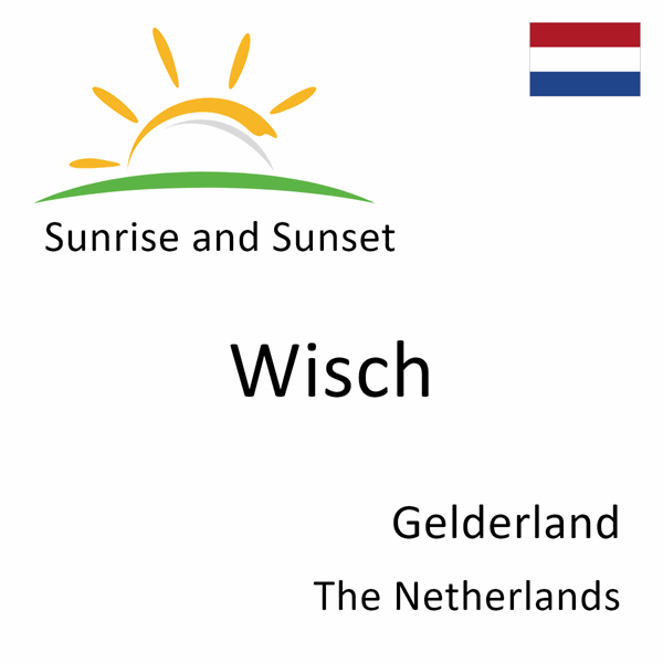 Sunrise and sunset times for Wisch, Gelderland, The Netherlands