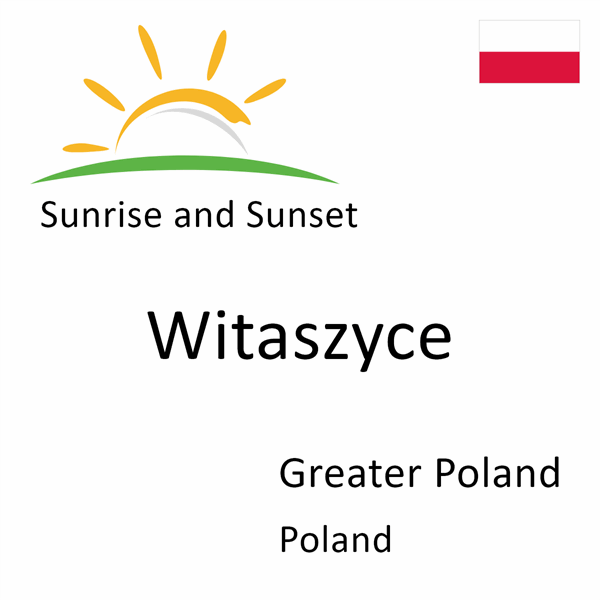 Sunrise and sunset times for Witaszyce, Greater Poland, Poland