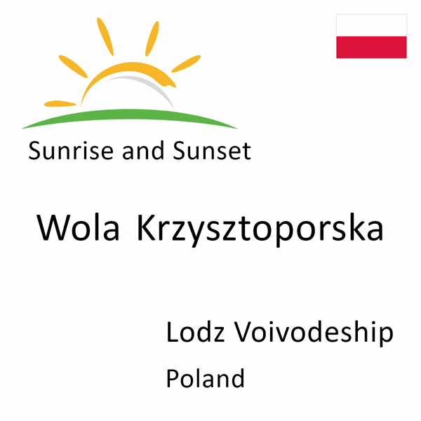 Sunrise and sunset times for Wola Krzysztoporska, Lodz Voivodeship, Poland