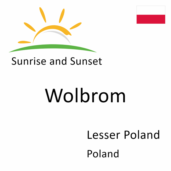 Sunrise and sunset times for Wolbrom, Lesser Poland, Poland