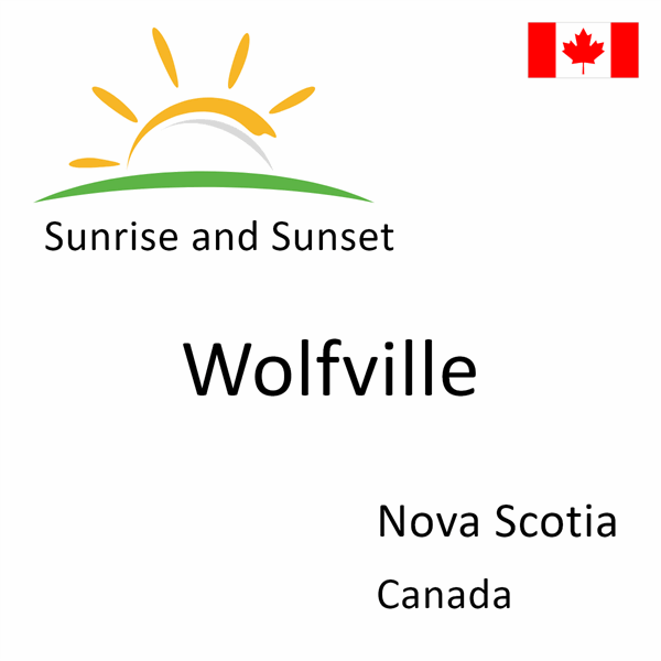 Sunrise and sunset times for Wolfville, Nova Scotia, Canada