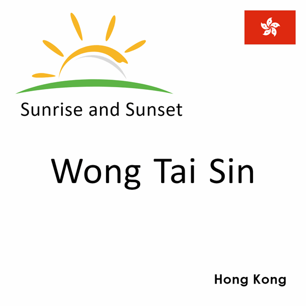 Sunrise and sunset times for Wong Tai Sin, Hong Kong