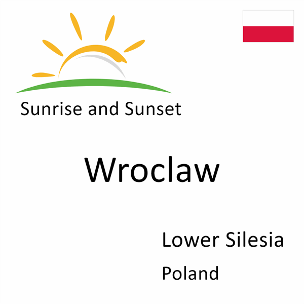 Sunrise and sunset times for Wroclaw, Lower Silesia, Poland