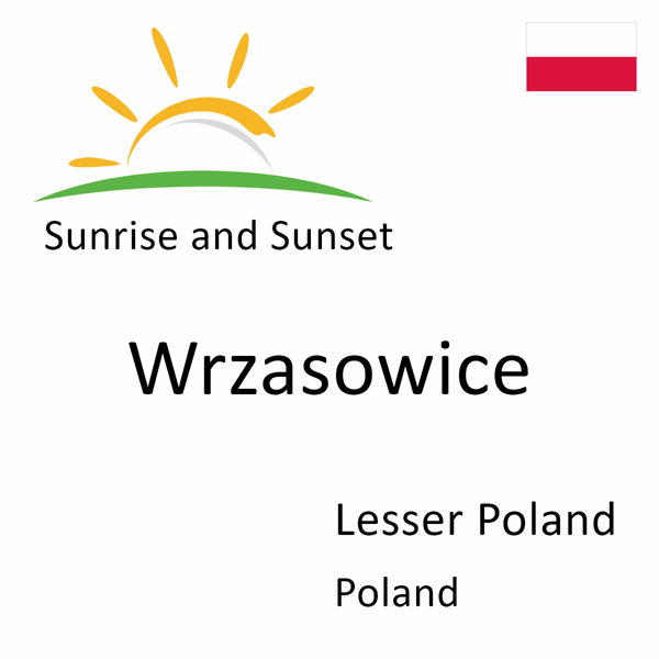 Sunrise and sunset times for Wrzasowice, Lesser Poland, Poland