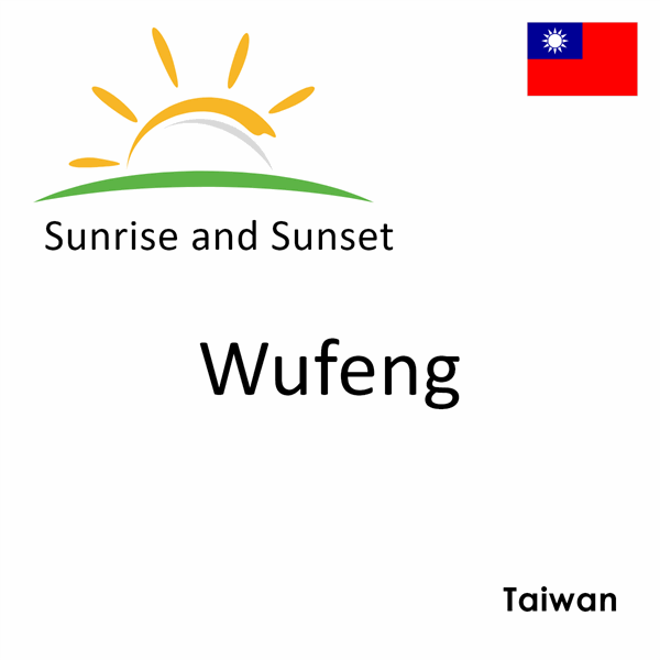 Sunrise and sunset times for Wufeng, Taiwan