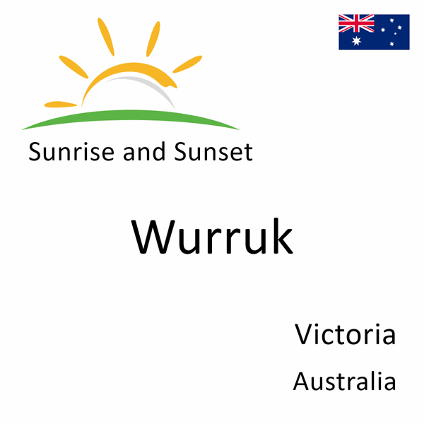 Sunrise and sunset times for Wurruk, Victoria, Australia