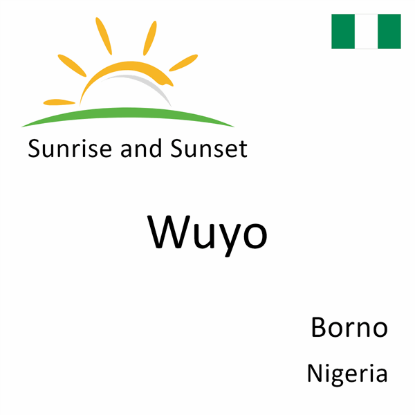 Sunrise and sunset times for Wuyo, Borno, Nigeria