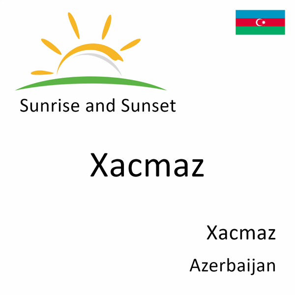 Sunrise and sunset times for Xacmaz, Xacmaz, Azerbaijan