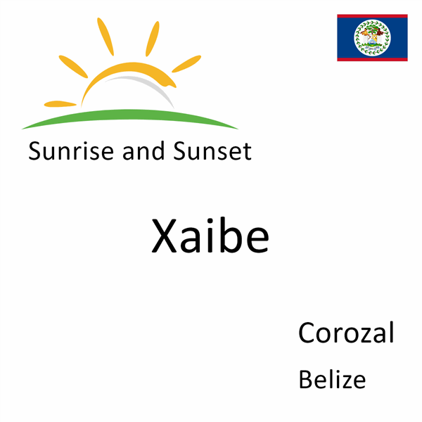 Sunrise and sunset times for Xaibe, Corozal, Belize