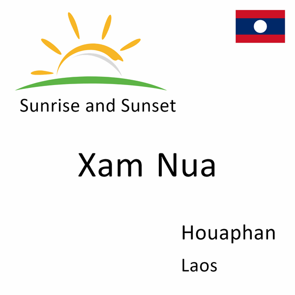 Sunrise and sunset times for Xam Nua, Houaphan, Laos