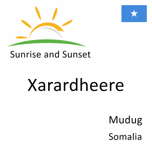 Sunrise and sunset times for Xarardheere, Mudug, Somalia