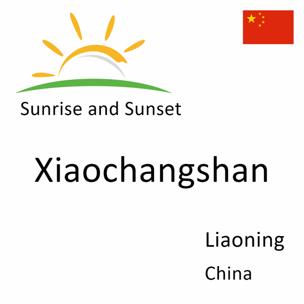 Sunrise and sunset times for Xiaochangshan, Liaoning, China