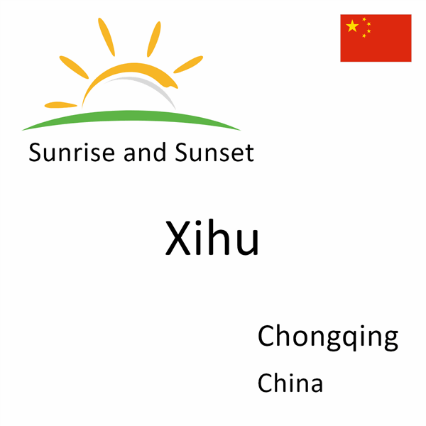 Sunrise and sunset times for Xihu, Chongqing, China